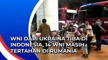 WNI dari Ukraina Tiba di Indonesia, 14 WNI Masih Tertahan di Rumania