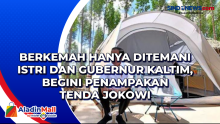 Berkemah Hanya Ditemani Istri dan Gubernur Kaltim, Begini Penampakan Tenda Jokowi