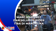 Marc Marquez dan Seluruh Rider Tiba di Mandalika