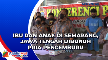Ibu dan Anak di Semarang, Jawa Tengah Dibunuh Pria Pencemburu