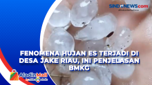 Fenomena Hujan Es Terjadi di Desa Jake Riau, Ini Penjelasan BMKG