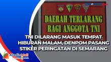 TNI Dilarang Masuk Tempat Hiburan Malam, Denpom Pasang Stiker Peringatan di Semarang