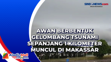 Awan Berbentuk Gelombang Tsunami Sepanjang 1 Kilometer Muncul di Makassar