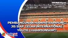 Pembangunan Hampir Rampung, JIS Siap Gelar International Youth Championship?