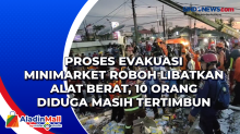 Proses Evakuasi Minimarket Roboh Libatkan Alat Berat, 10 Orang Diduga Masih Tertimbun Reruntuhan