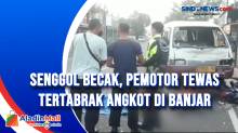 Senggol Becak, Pemotor Tewas Tertabrak Angkot di Banjar