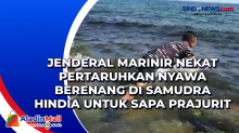 Jenderal Marinir Nekat Pertaruhkan Nyawa Berenang di Samudra Hindia untuk Sapa Prajurit TNI AL