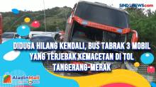 Diduga Hilang Kendali, Bus Tabrak 3 Mobil yang Terjebak Kemacetan di Tol Tangerang-Merak