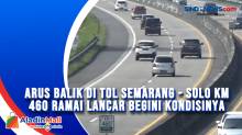 Arus Balik di Tol Semarang - Solo KM 460 Ramai Lancar Begini Kondisinya