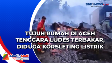 Tujuh Rumah di Aceh Tenggara Ludes Terbakar, Diduga Korsleting Listrik