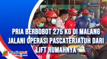 Pria Berbobot 275 Kg di Malang Jalani Operasi Pascaterjatuh dari Lift Rumahnya