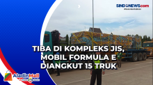 Tiba di Kompleks JIS, Mobil Formula E Diangkut 15 Truk