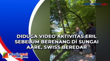 Diduga Video Aktivitas Eril Sebelum Berenang di Sungai Aare, Swiss Beredar