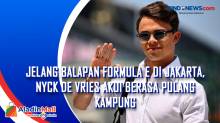 Jelang Balapan Formula E di Jakarta, Nyck De Vries Akui Berasa Pulang Kampung