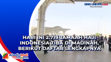 Hari Ini 2.719 Jamaah Haji Indonesia Tiba di Madinah, Berikut Daftar Lengkapnya