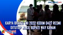 Karya Bhakti TNI 2022 Kodim 0427 Resmi Ditutup Wakil Bupati Way Kanan