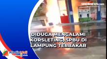 Diduga Mengalami Korsleting, SPBU di Lampung Terbakar