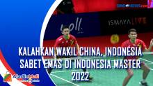 Kalahkan Wakil China, Indonesia Sabet Emas di Indonesia Master 2022