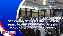 393 Calon Jemaah Haji Kloter Pertama Embarkasi Makassar Masuk Asrama Haji Sudiang