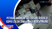 Petugas Amankan 560 Batang Rokok di Koper Calon Jamaah Haji Asal Pinrang