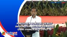 Presiden Jokowi Sebut Indonesia Belum Sembuh dari Pandemi Covid-19