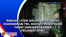 Ribuan Liter Solar Bersubsidi Diamankan TNI, Modus Modifikasi Tanki dan Kerjasama Pegawai SPBU