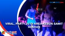 Viral, Party DJ di Area Kebun Sawit Asahan