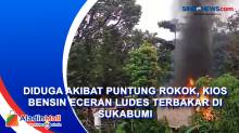 Diduga Akibat Puntung Rokok, Kios Bensin Eceran Ludes Terbakar di Sukabumi