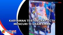 Karyawan Tertangkap CCTV Mencuri 10 Gram Emas