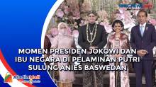 Momen Presiden Jokowi dan Ibu Negara di Pelaminan Putri Sulung Anies Baswedan