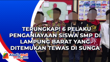 Terungkap! 6 Pelaku Penganiayaan Siswa SMP di Lampung Barat yang Ditemukan Tewas di Sungai