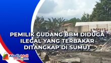 Pemilik Gudang BBM Diduga Ilegal yang Terbakar Ditangkap di Sumut