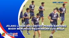 Jelang Lawan Bali United, Persib Bandung Masih Menunggu Kedatangan Luis Milla