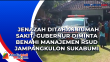 Jenazah Ditahan Rumah Sakit, Gubernur Diminta Benahi Manajemen RSUD Jampangkulon Sukabumi