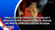 Viral Cekcok Pemilik Mobil Pelat F dengan Sopir Transjakarta, Wagub DKI Minta Diproses Sesuai Aturan