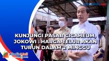 Kunjungi Pasar Cicaheum, Jokowi : Harga Telur Akan Turun dalam 2 Minggu
