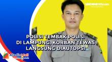 Polisi Tembak Polisi di Lampung, Korban Tewas Langsung Diautopsi