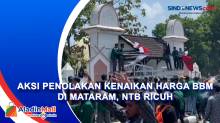 Aksi Penolakan Kenaikan Harga BBM di Mataram, NTB Ricuh