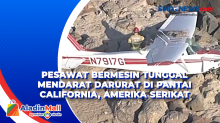 Pesawat Bermesin Tunggal Mendarat Darurat di Pantai California, Amerika Serikat