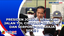 Presiden Jokowi Resmikan Jalan Tol Cibitung-Cilincing dan Serpong-Balaraja Seksi I