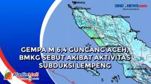 Gempa M 6,4 Guncang Aceh, BMKG Sebut Akibat Aktivitas Subduksi Lempeng