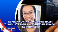 Keluarga Novita Kurnia Putri masih Tunggu Kepastian Kepulangan Jenazah ke Indonesia