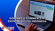 Dominasi E-Commerce di Ekonomi Digital Indonesia