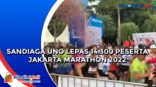 Sandiaga Uno Lepas 14.300 Peserta Jakarta Marathon 2022