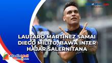 Lautaro Martinez Samai Diego Milito, Bawa Inter Hajar Salernitana