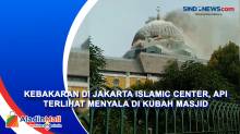 Kebakaran di Jakarta Islamic Center, Api Terlihat Menyala di Kubah Masjid