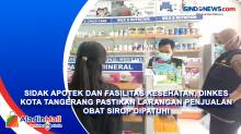 Sidak Apotek dan Fasilitas Kesehatan, Dinkes Kota Tangerang Pastikan Larangan Penjualan Obat Sirop Dipatuhi