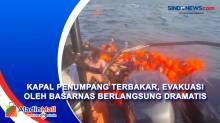 Kapal Penumpang Terbakar, Evakuasi oleh Basarnas Berlangsung Dramatis