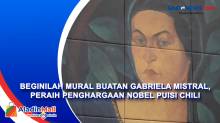 Beginilah Mural Buatan Gabriela Mistral, Peraih Penghargaan Nobel Puisi Chili