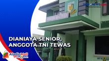 Prajurit TNI di Kalimantan Utara Tewas, Diduga Dianiaya Senior